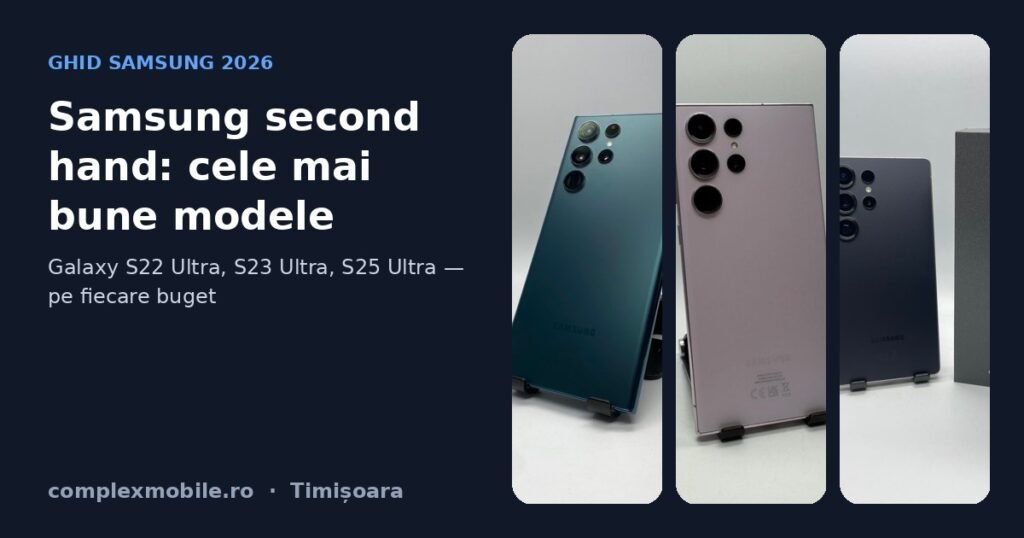 Samsung Galaxy S22 Ultra, S23 Ultra și S25 Ultra second hand – ComplexMobile