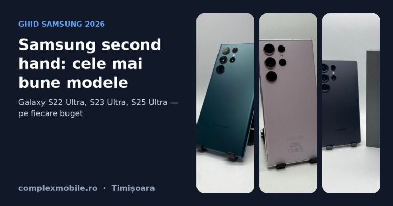 Samsung Galaxy S22 Ultra, S23 Ultra și S25 Ultra second hand – ComplexMobile